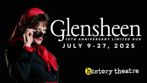 HISTORY THEATRE | GLENSHEEN: 10 Year Anniversary!